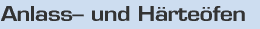 Anlass- und H�rte�fen